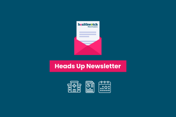 Heads Up - Keeping you up to date with health and social care news.